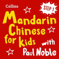 Learn Mandarin Chinese for Kids with Paul Noble – Step 1: Easy and fun! - Kai-Ti Noble, Paul Noble