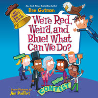 My Weird School Special: We're Red, Weird, and Blue! What Can We Do? - Dan Gutman