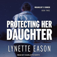 Protecting Her Daughter - Lynette Eason