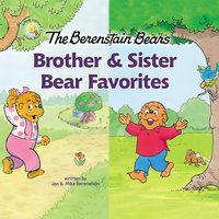 The Berenstain Bears Brother and Sister Bear Favorites: 6 Books in 1 - Jan Berenstain, Mike Berenstain