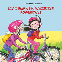 Liv i Emma: Liv i Emma na wycieczce rowerowej - Line Kyed Knudsen