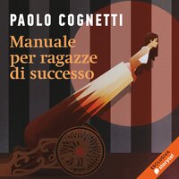 Manuale per ragazze di successo - Paolo Cognetti