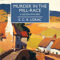 Murder in the Mill-Race - E.C.R. Lorac