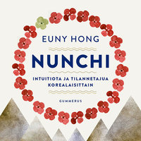 Nunchi: Intuitiota ja tilannetajua korealaisittain - Euny Hong