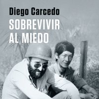 Sobrevivir al miedo - Diego Carcedo
