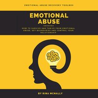 Emotional Abuse: How to Survive and Thrive From Emotional Abuse, Set Boundaries and Control Your Relationship - Rina Mcnally