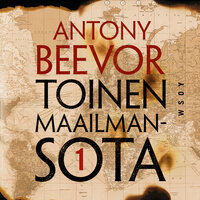 Toinen maailmansota, osa 1 - Antony Beevor