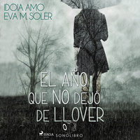 El año que no dejo de llover - dramatizado - Idoia Amo, Eva Soler