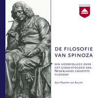 De filosofie van Spinoza: Een hoorcollege over het gedachtegoed van Nederlands grootste filosoof - Maarten van Buuren
