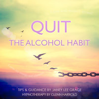 Quit The Alcohol Habit - Glenn Harrold, Janey Lee Grace