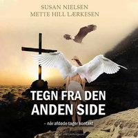 Tegn fra den anden side - Når afdøde tager kontakt - Mette Hill Lærkesen, Susan Nielsen
