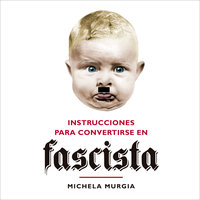 Instrucciones para convertirse en fascista - Michela Murgia