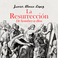 La resurrección - Javier Alonso