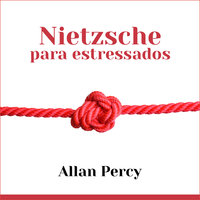 Nietzsche para estressados - Allan Percy