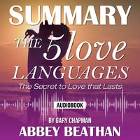 Summary of The 5 Love Languages: The Secret to Love that Lasts by Gary Chapman - Abbey Beathan