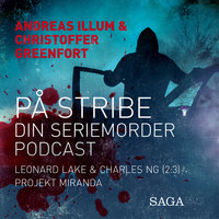 På stribe - din seriemorderpodcast (Leonard Lake og Charles Ng 2:3) - Christoffer Greenfort, Andreas Illum
