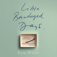 Little Bandaged Days - Kyra Wilder
