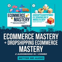 Ecommerce Mastery + Dropshipping Ecommerce Mastery: 2 Audiobooks in 1 Combo - Better Me Audio