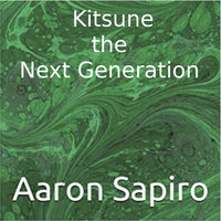 Kitsune: The Next Generation - Aaron Sapiro