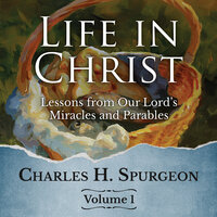 Life in Christ Vol. 1 - Charles H. Spurgeon