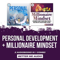 Personal Development + Millionaire Mindset: 2 Audiobooks in 1 Combo - Better Me Audio