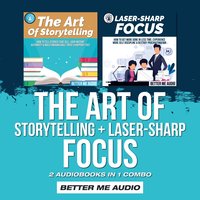 The Art of Storytelling + Laser-Sharp Focus: 2 Audiobooks in 1 Combo - Better Me Audio