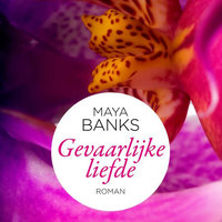Gevaarlijke liefde - Maya Banks