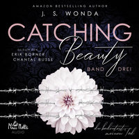 Catching Beauty - Band 3: Du bedeutest meinen Tod - J. S. Wonda