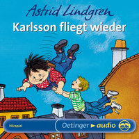 Karlsson fliegt wieder: Hörspiel - Astrid Lindgren