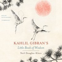 Kahlil Gibran’s Little Book of Wisdom - Kahlil Gibran