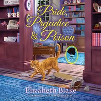 Pride, Prejudice, and Poison: A Jane Austen Society Mystery - Elizabeth Blake