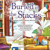 Buried in the Stacks: A Haunted Library Mystery - Allison Brook
