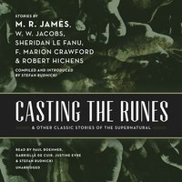 Casting the Runes, and Other Classic Stories of the Supernatural - Robert Hichens, Sheridan Le Fanu, M. R. James, W. W. Jacobs, various authors, F. Marion Crawford
