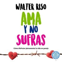 Ama y no sufras - Walter Riso