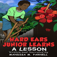 Hard Ears Junior Learns A Lesson - Mandisa M. Parnell