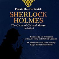 Sherlock Holmes: The Game of Cat and Mouse – A Short Mystery - Pennie Mae Cartawick