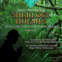 Sherlock Holmes: Death in the Tropics of an English Explorer - Pennie Mae Cartawick