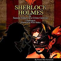 Sherlock Holmes: Season Tickets to a Crime Carnival - Pennie Mae Cartawick