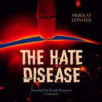 The Hate Disease: Unabridged - Murray Leinster