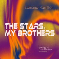 The Stars, My Brothers: Unabridged - Edmond Hamilton