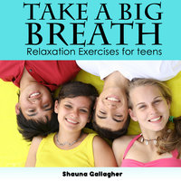 Take A Big Breath For Teens - Shauna Gallagher
