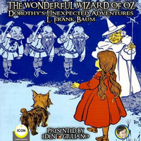 The Wonderful Wizard Of Oz: Dorothy‘s Unexpected Adventures - L. Frank Baum