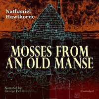 Mosses from an Old Manse: Unabridged - Nathaniel Hawthorne