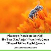 The Meaning of Surah 016: An-Nahl The Bees (Las Abejas). From Holy Quran Bilingual Edition English Spanish - Jannah Firdaus Mediapro