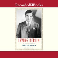 Irving Berlin: New York Genius - James Kaplan