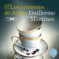 Los crímenes de Alicia: Premio Nadal de Novela 2019 - Guillermo Martínez