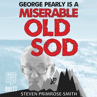 George Pearly is a Miserable Old Sod - Steven Primrose-Smith