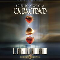 Scientology y la Capacidad - L. Ron Hubbard