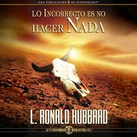 Lo Incorrecto Es No Hacer Nada - L. Ron Hubbard