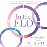 In the FLO: Unlock Your Hormonal Advantage and Revolutionize Your Life - Alisa Vitti
